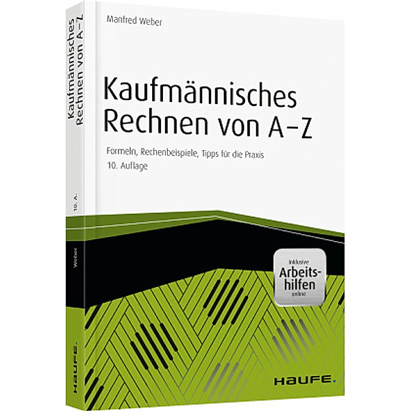 Kaufmännisches Rechnen von A - Z - inklusive Arbeitshilfen online, Manfred Weber
