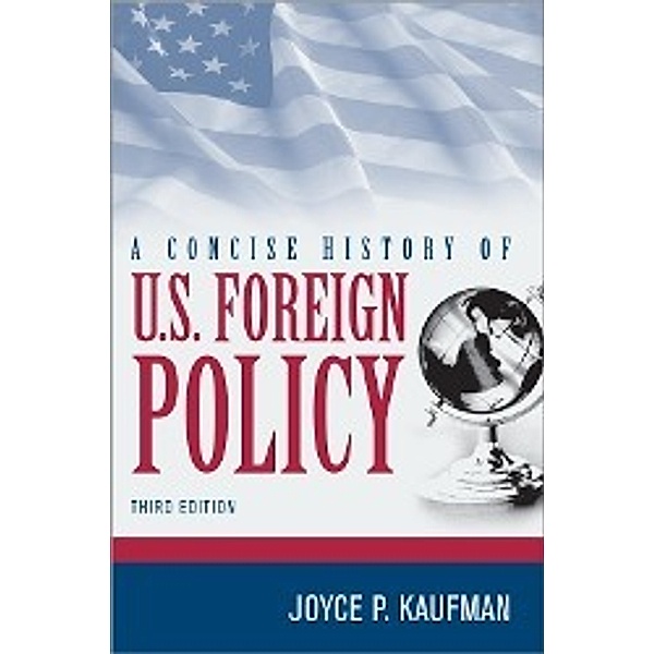 Kaufman, J: Concise History of U.S. Foreign Policy, Joyce P. Kaufman