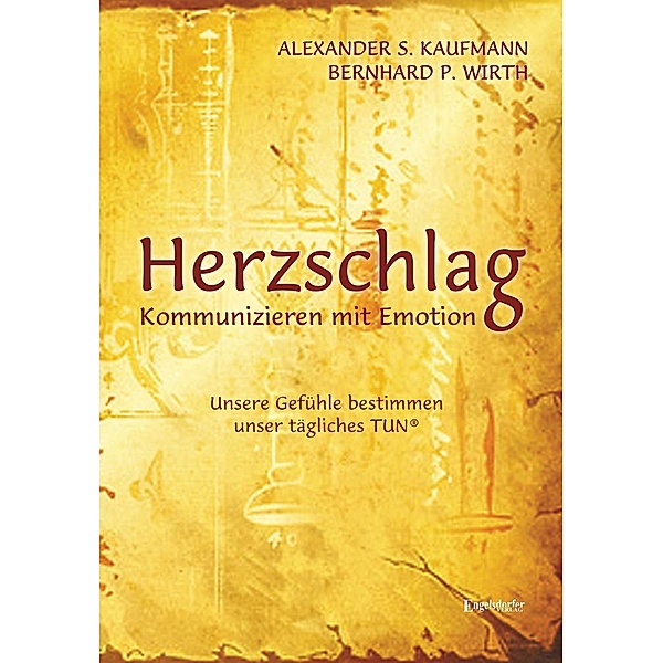 Kaufmann, A: HERZSCHLAG - Kommunizieren mit Emotion!, Alexander S. Kaufmann, Bernhard P. Wirth
