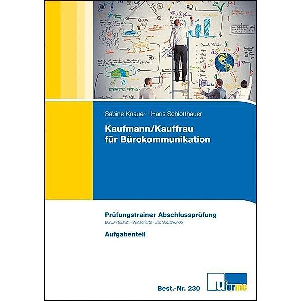 Kaufmann/-frau für Bürokommunikation, Prüfungstrainer Abschlussprüfung Bürowirtschaft, Wirtschafts- und Sozialkunde, 3 B, Sabine Knauer, Hans Schlotthauer