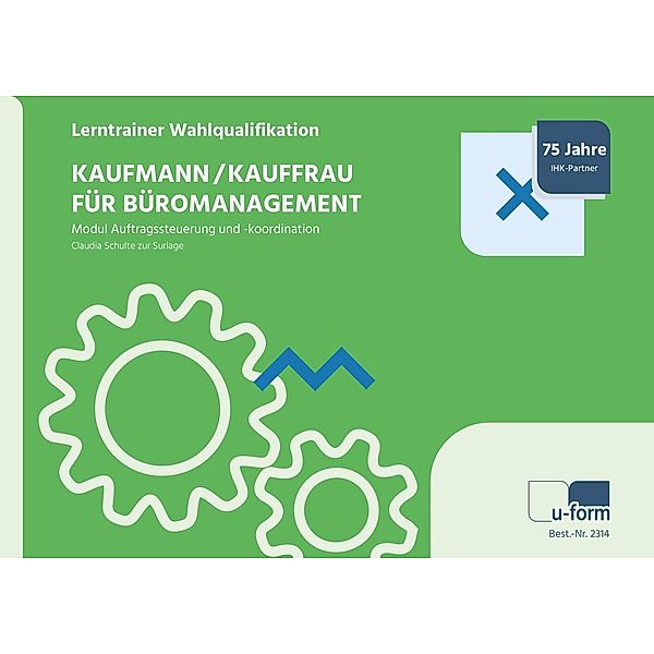 Kaufmann/-frau für Büromanagement - Lerntrainer Wahlqualifikation - Auftragssteuerung und -koordination, Claudia Schulte zur Surlage