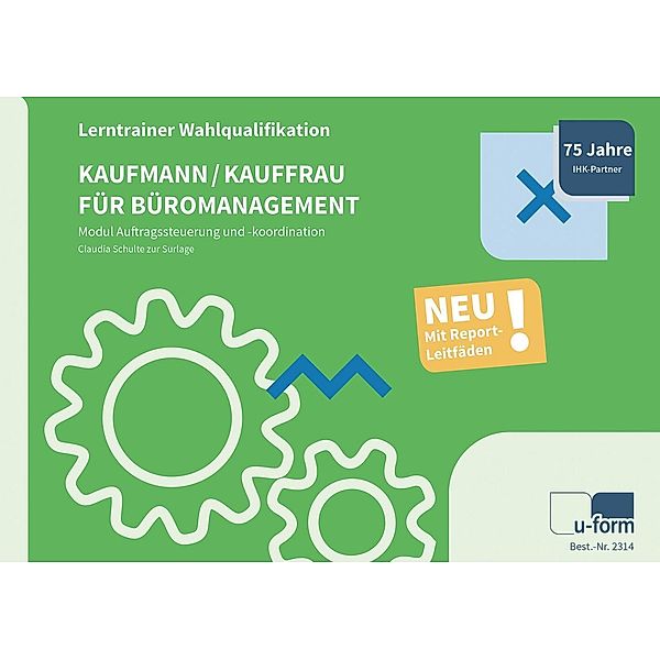 Kaufmann/-frau für Büromanagement - Lerntrainer Wahlqualifikation - Auftragssteuerung und -koordination, Claudia Schulte zur Surlage