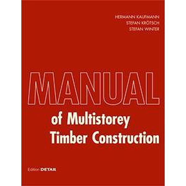 Kaufmann, H: Manual of Multistorey Timber Construction, Hermann Kaufmann, Stefan Krötsch, Stefan Winter