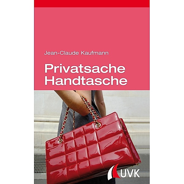 Kaufmann, J: Privatsache Handtasche, Jean-Claude Kaufmann