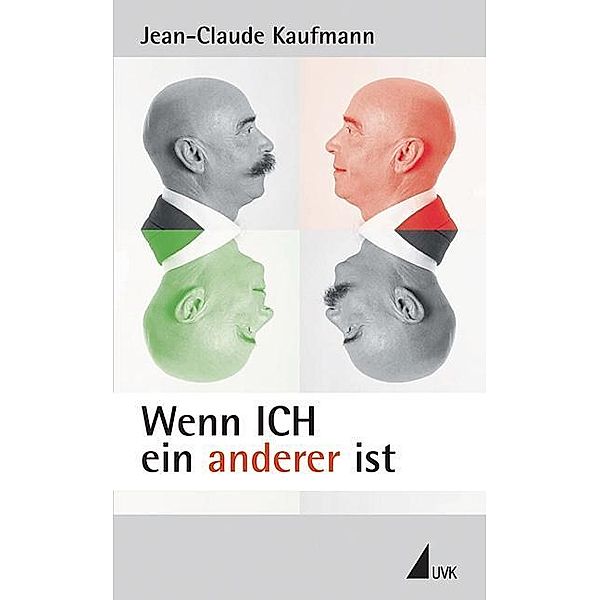 Kaufmann, J: Wenn ICH ein anderer ist, Jean-Claude Kaufmann