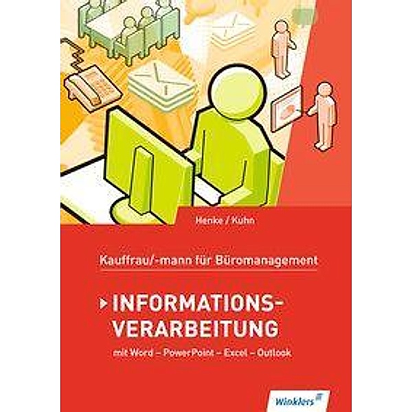 Kaufmann/Kauffrau für Büromanagement: Informationsverarbeitung: Schülerband, Karl Wilhelm Henke, Claus-Dieter Kuhn