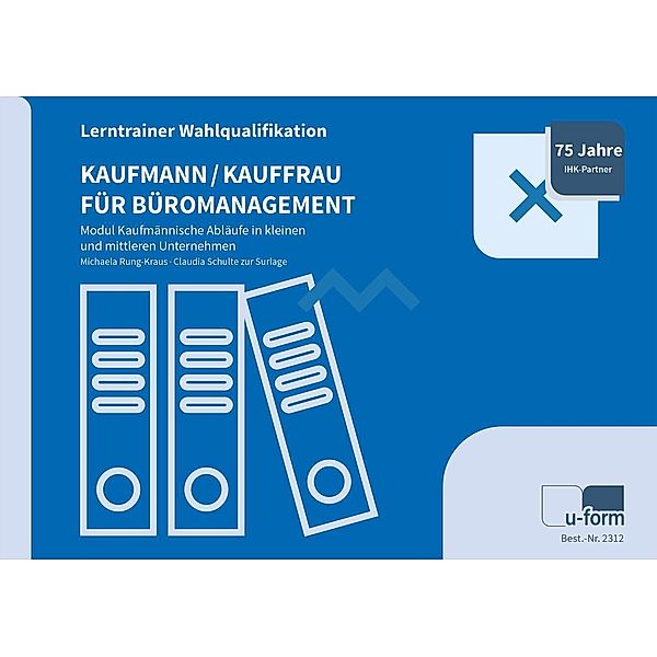 Kaufmann/Kauffrau für Büromanagement - Lerntrainer Wahlqualifikation - Modul Kaufmännische Abläufe in Kleinen und Mittleren Unternehmen, Michaela Rung-Kraus, Claudia Schulte zur Surlage