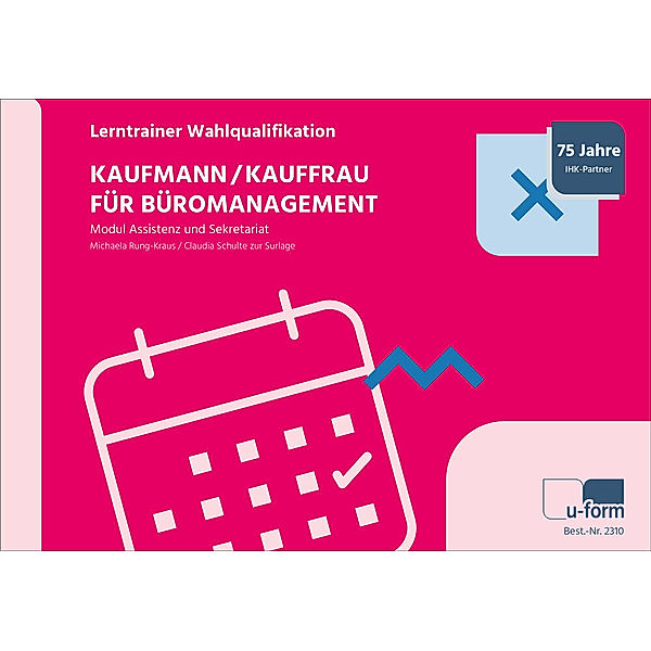 Kaufmann/Kauffrau für Büromanagement - Lerntrainer Wahlqualifikation - Modul Assistenz und Sekretariat, Michaela Rung-Kraus, Claudia Schulte zur Surlage