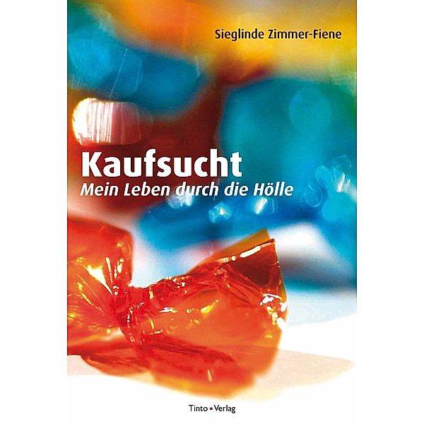 Kaufsucht / Tinto Verlag, Sieglinde Zimmer-Fiene