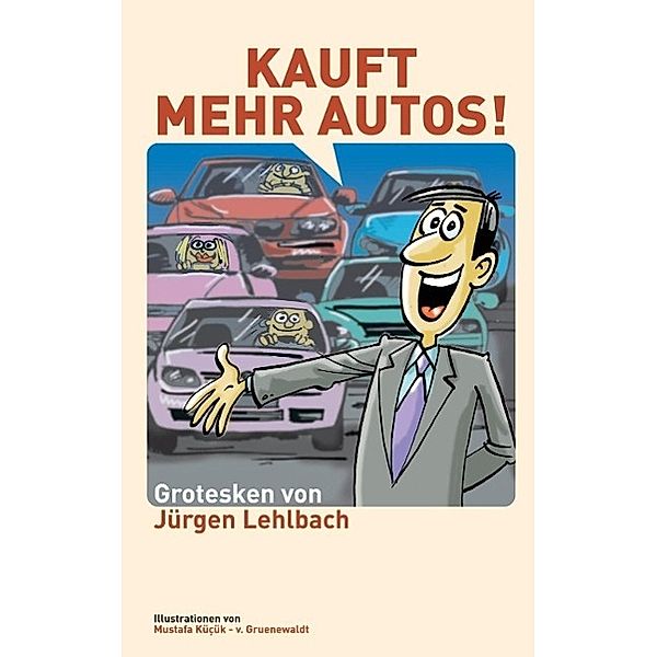 Kauft mehr Autos!, Jürgen Lehlbach