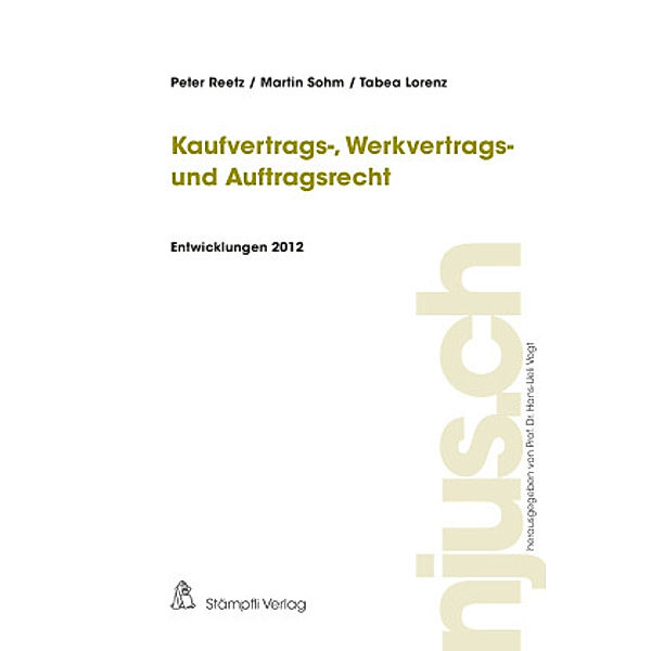 Kaufvertrags-, Werkvertrags- und Auftragsrecht, Entwicklungen 2012, Peter Reetz, Martin Sohm, Tabea Lorenz