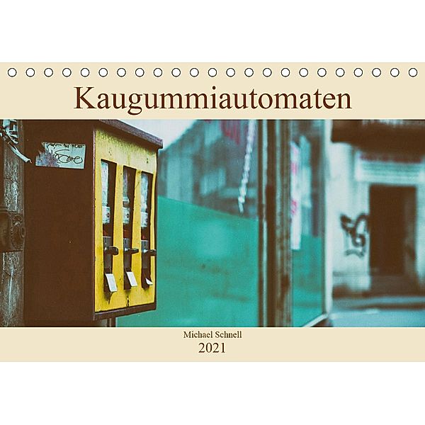 Kaugummiautomaten (Tischkalender 2021 DIN A5 quer), Michael Schnell