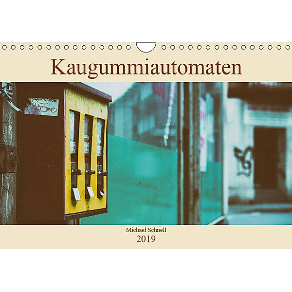 Kaugummiautomaten (Wandkalender 2019 DIN A4 quer), Michael Schnell