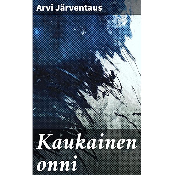 Kaukainen onni, Arvi Järventaus