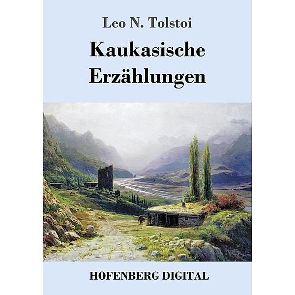Kaukasische Erzählungen, Leo N. Tolstoi