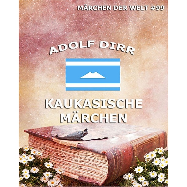 Kaukasische Märchen, Adolf Dirr