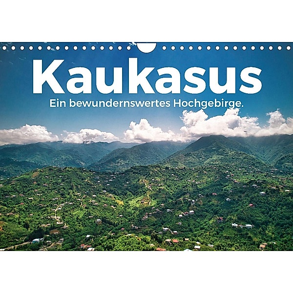 Kaukasus - Ein bewundernswertes Hochgebirge. (Wandkalender 2023 DIN A4 quer), M. Scott