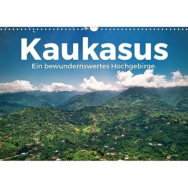 Kaukasus - Ein bewundernswertes Hochgebirge. (Wandkalender 2023 DIN A3 quer), M. Scott