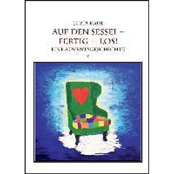 Kaul, L: Adventsgeschichten / Auf den Sessel, Luzia Kaul