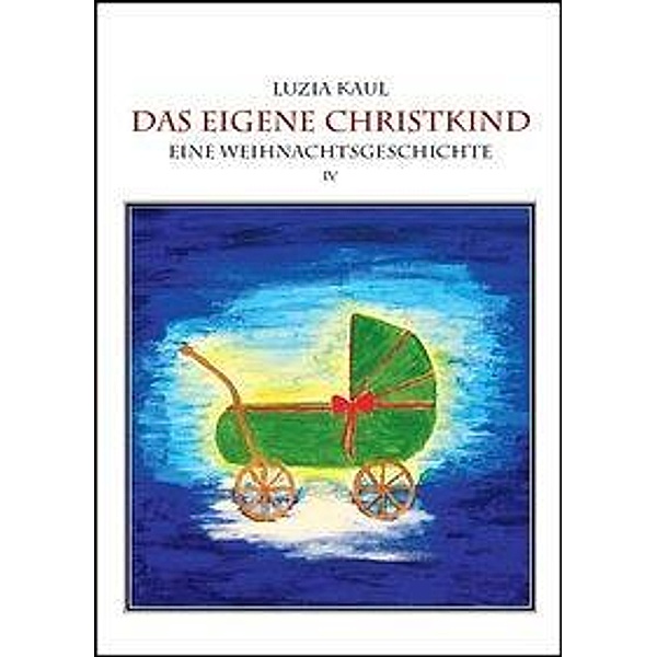 Kaul, L: Adventsgeschichten / Das eigene Christkind, Luzia Kaul