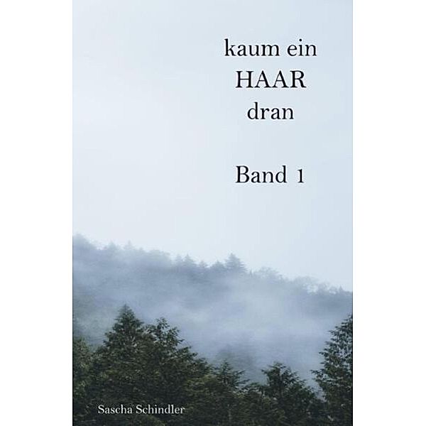 kaum ein HAAR dran, Sascha Schindler