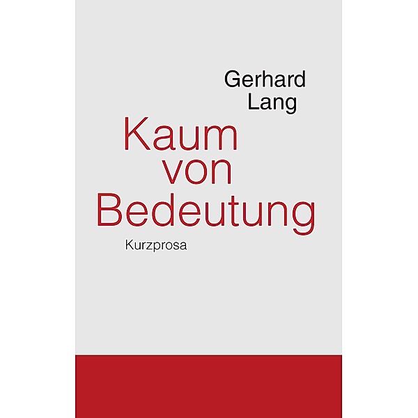 Kaum von Bedeutung, Gerhard Lang