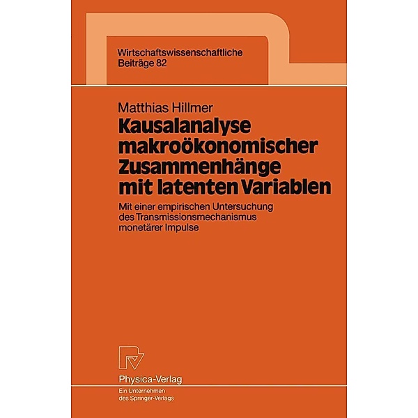 Kausalanalyse makroökonomischer Zusammenhänge mit latenten Variablen / Wirtschaftswissenschaftliche Beiträge Bd.82, Matthias Hillmer