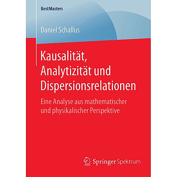 Kausalität, Analytizität und Dispersionsrelationen, Daniel Schallus
