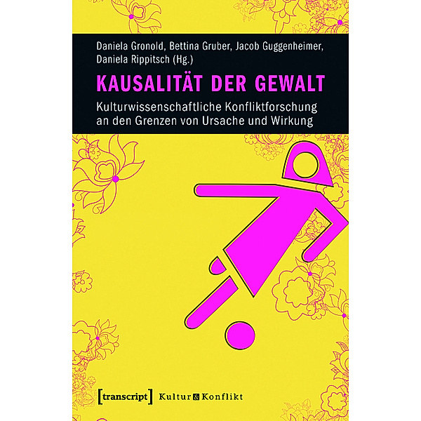 Kausalität der Gewalt / Kultur & Konflikt Bd.4
