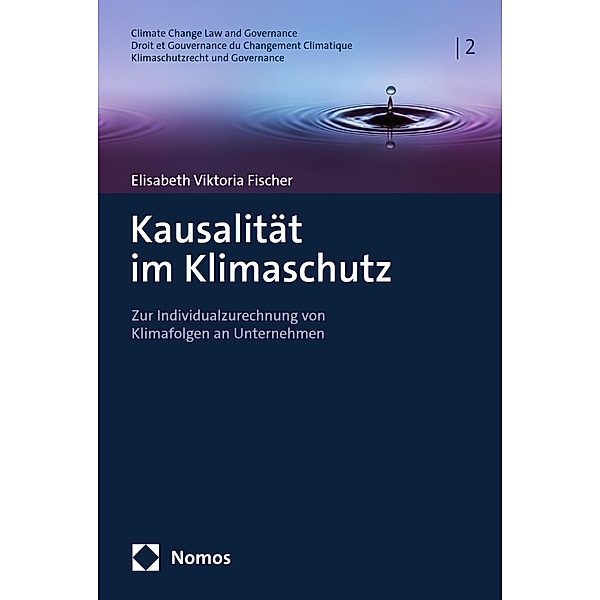 Kausalität im Klimaschutz / Climate Change Law and Governance Bd.2, Elisabeth Viktoria Fischer