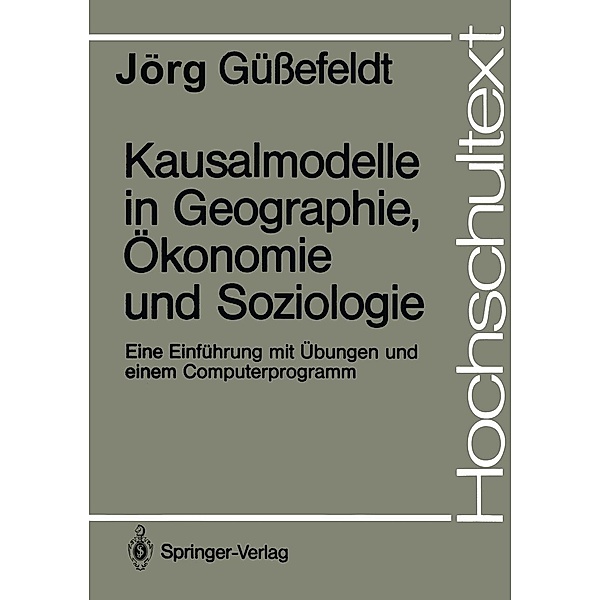 Kausalmodelle in Geographie, Ökonomie und Soziologie / Hochschultext, JÖRG GÜSSEFELDT