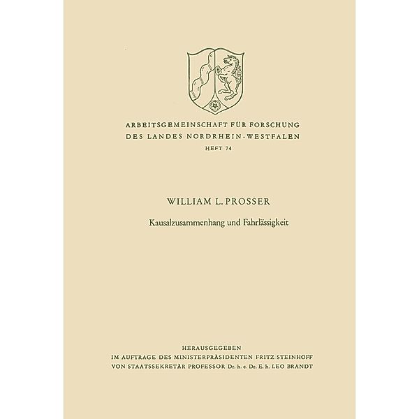 Kausalzusammenhang und Fahrlässigkeit / Arbeitsgemeinschaft für Forschung des Landes Nordrhein-Westfalen Bd.74, William Lloyd Prosser