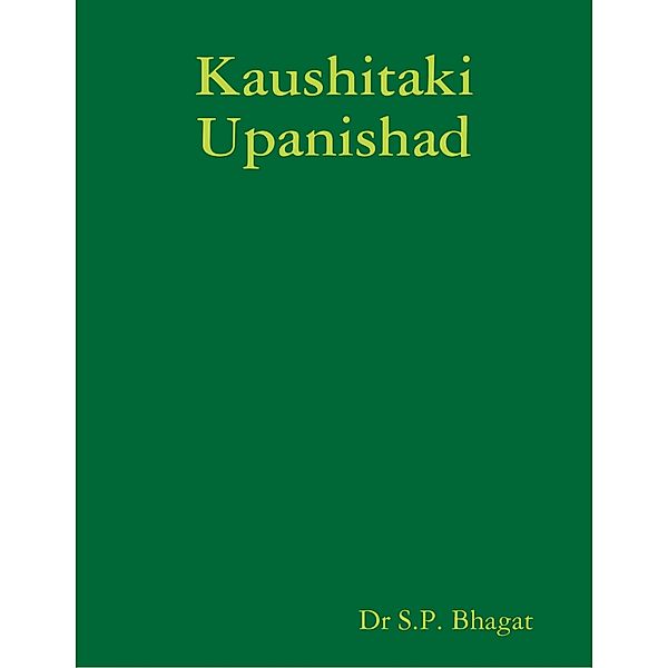 Kaushitaki Upanishad, Dr S.P. Bhagat