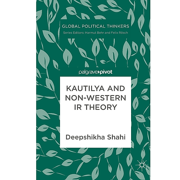 Kautilya and Non-Western IR Theory, Deepshikha Shahi