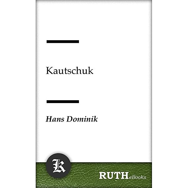 Kautschuk, Hans Dominik