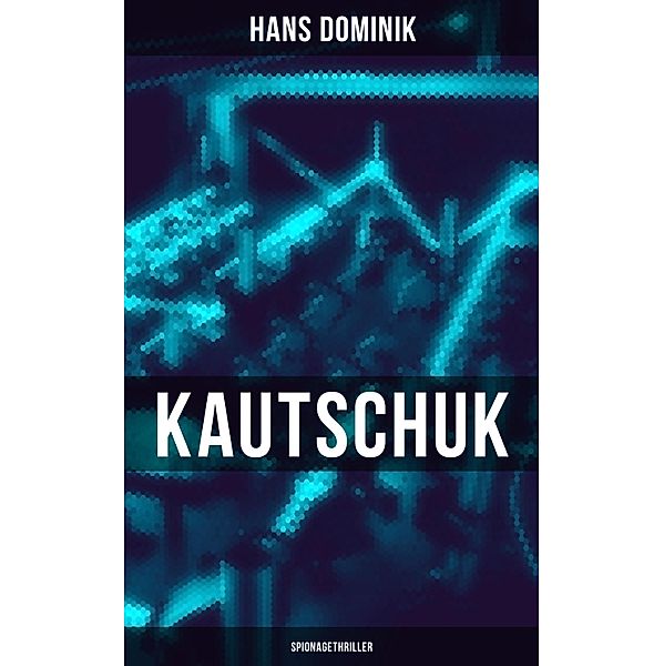 Kautschuk (Spionagethriller), Hans Dominik