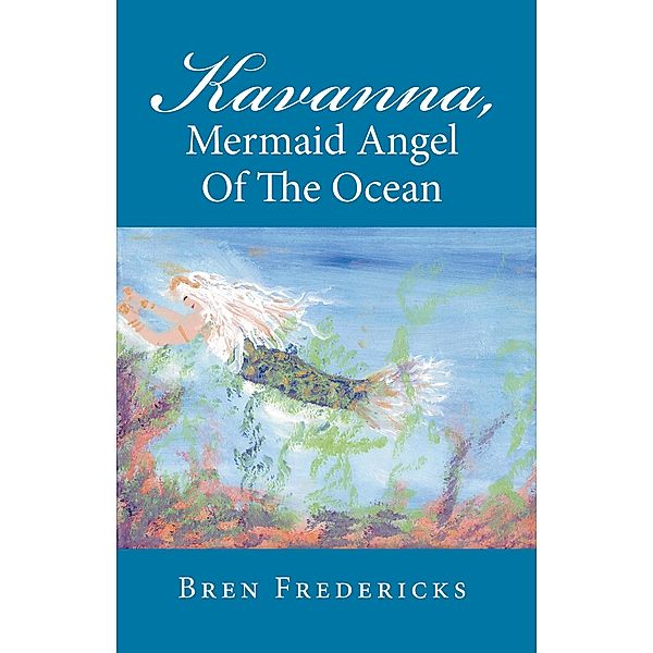 Kavanna, Mermaid Angel of the Ocean, Bren Fredericks