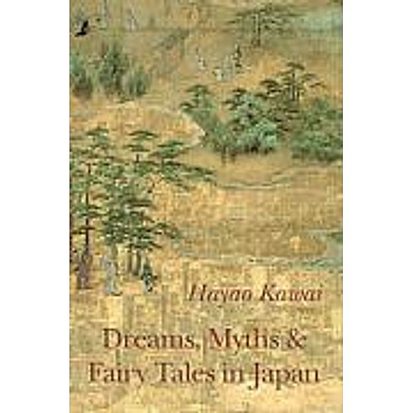 Kawai, H: Dreams, Myths and Fairy Tales in Japan, Hayao Kawai