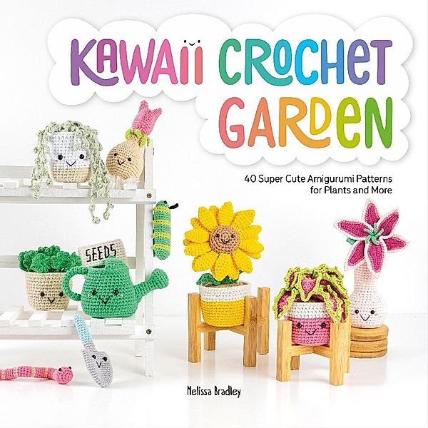 Kawaii Crochet Garden, Melissa Bradley-Vatcher