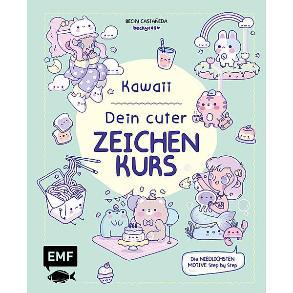 Kawaii! Dein cuter Zeichenkurs, Becky Castañeda