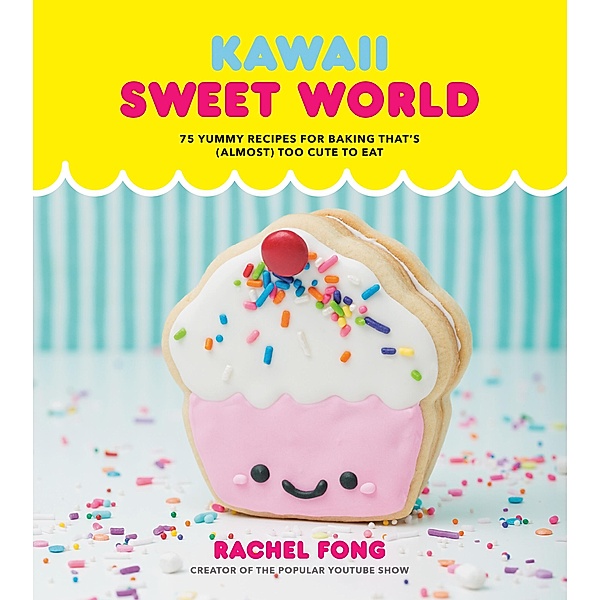 Kawaii Sweet World Cookbook, Rachel Fong