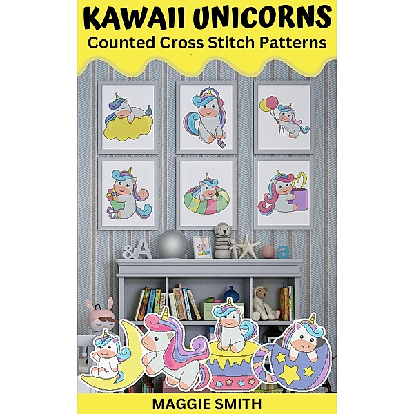 Kawaii Unicorns Counted Cross Stitch Patterns, Maggie Smith
