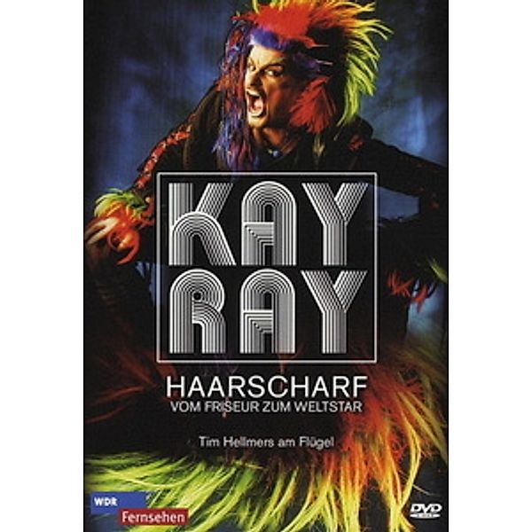 Kay Ray - Haarscharf: Vom Friseur zum Weltstar, Kay Ray