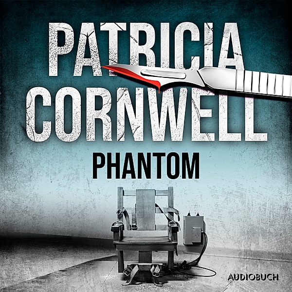 Kay Scarpetta - 4 - Phantom (Ein Fall für Kay Scarpetta 4), Patricia Cornwell