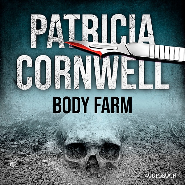 Kay Scarpetta - 5 - Body Farm (Ein Fall für Kay Scarpetta 5), Patricia Cornwell