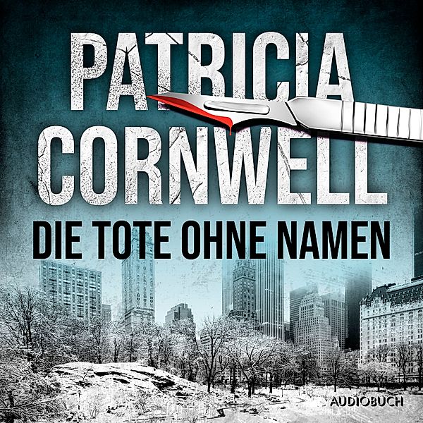 Kay Scarpetta - 6 - Die Tote ohne Namen (Ein Fall für Kay Scarpetta 6), Patricia Cornwell