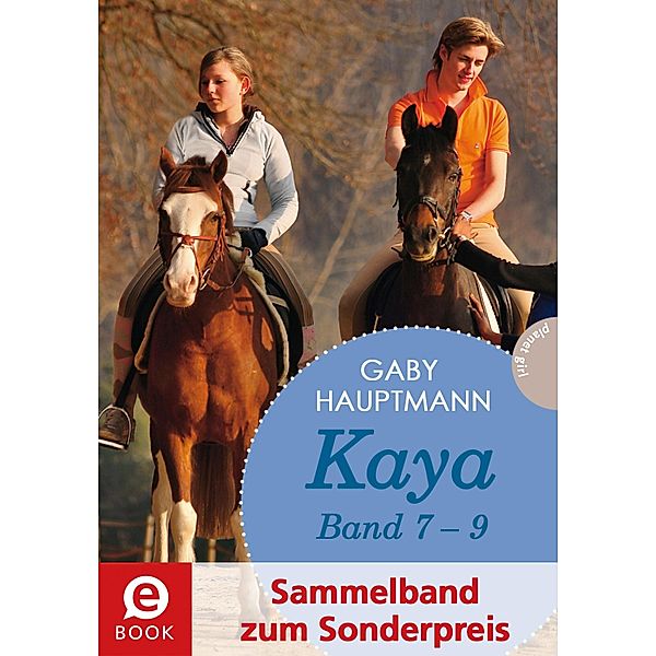 Kaya - frei und stark: Kaya 7-9 (Sammelband) / Frei wie der Wind Bd.65346, Gaby Hauptmann