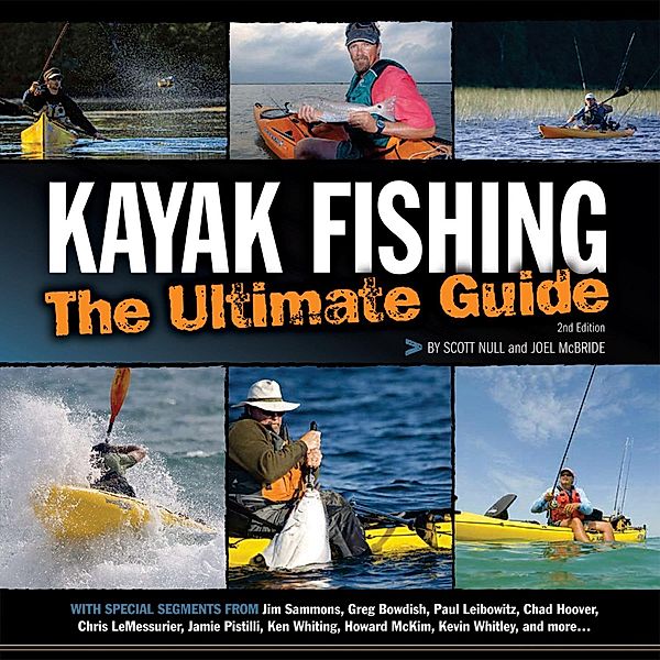 Kayak Fishing: The Ultimate Guide 2nd Edition, Scott Null