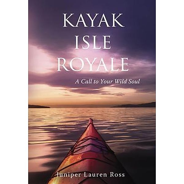 Kayak Isle Royale / Blake Point Press, Juniper Lauren Ross