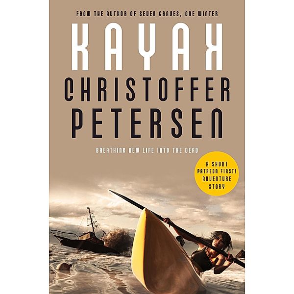 Kayak (Short Stories with a Big Bite, #5) / Short Stories with a Big Bite, Christoffer Petersen